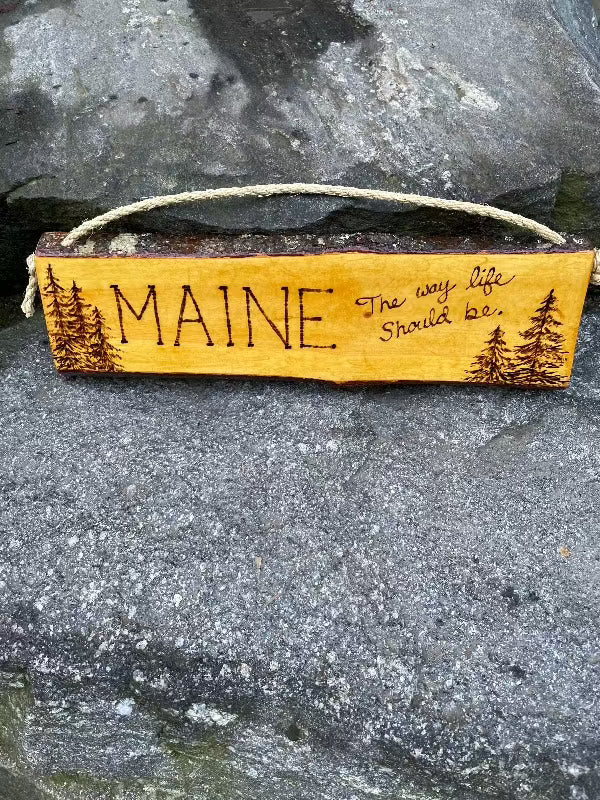 Rustic “Maine the Way Life Should be” Wood Sign